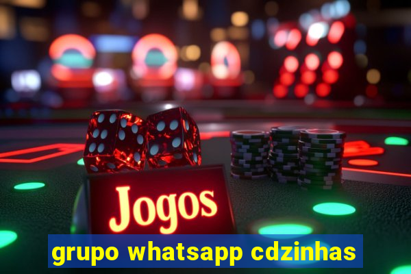 grupo whatsapp cdzinhas